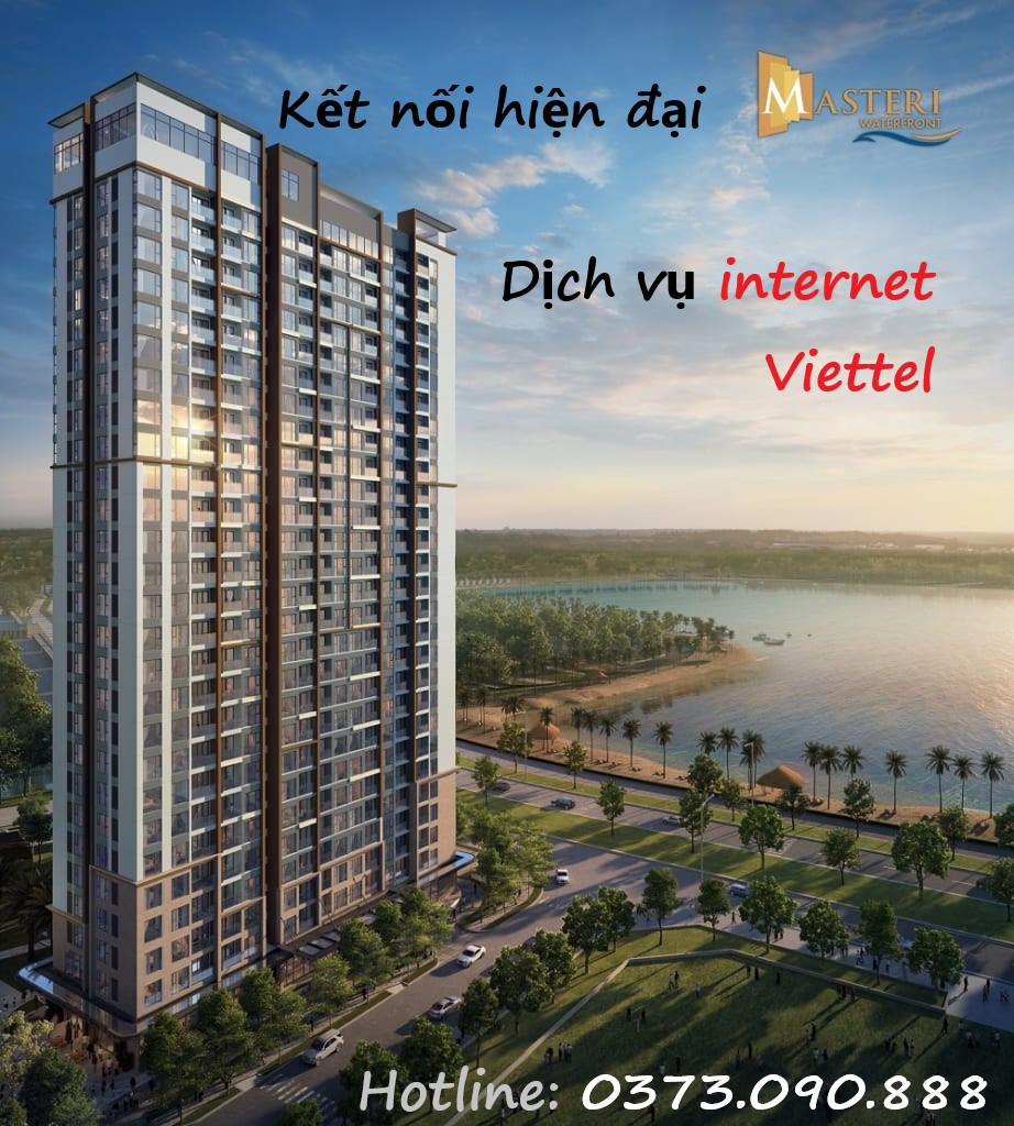 Kết Nối Hiện Đại Tại Masteti Waterfront: Sự Tiện Lợi và Ưu Việt của Dịch Vụ Internet Viettel Tốc Độ Cao